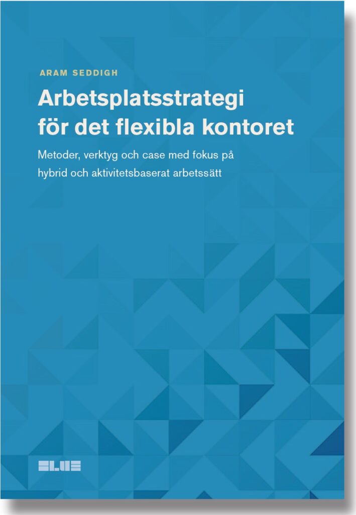 Arbetsplatsstrategi för det flexibla kontoret - Metoder, verktyg och case med fokus på hybrid och aktivitetsbaserat arbetssätt